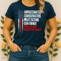 Unvaccinated Conservative Meat Eating Gun Owner Women's T-Shirt thumb 2