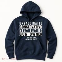 Unvaccinated Conservative Meat Eating Gun Owner How Else Can I Offend You Hoodie thumb 0