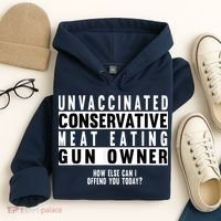 Unvaccinated Conservative Meat Eating Gun Owner How Else Can I Offend You Hoodie thumb 4