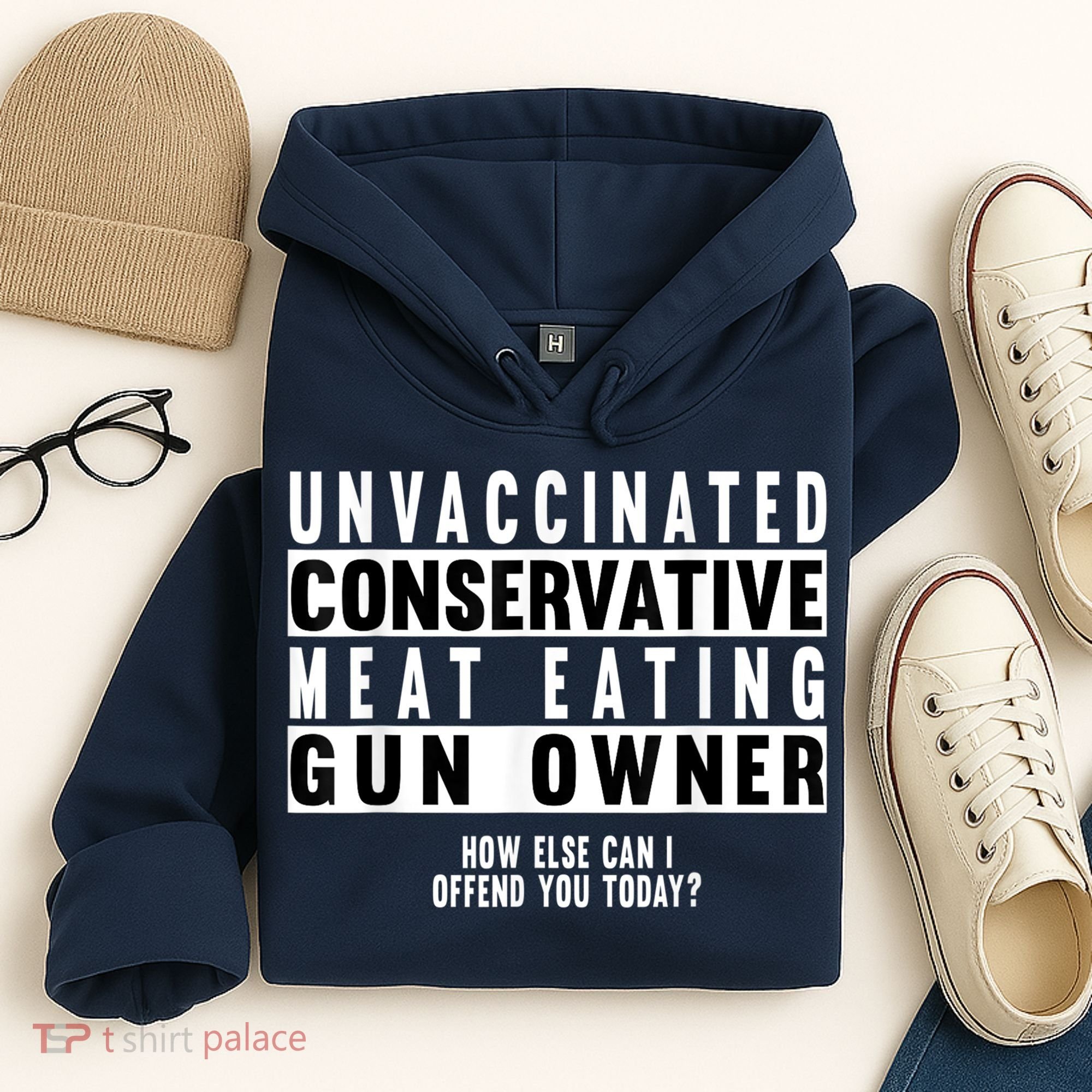 Unvaccinated Conservative Meat Eating Gun Owner How Else Can I Offend You Hoodie