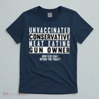 Unvaccinated Conservative Meat Eating Gun Owner How Else Can I Offend You T-Shirt thumb 5
