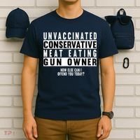 Unvaccinated Conservative Meat Eating Gun Owner How Else Can I Offend You T-Shirt thumb 6