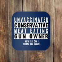 Unvaccinated Conservative Meat Eating Gun Owner How Else Can I Offend You Coaster thumb 0