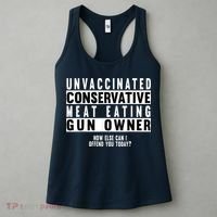 Unvaccinated Conservative Meat Eating Gun Owner How Else Can I Offend You Women's Tank Top thumb 3