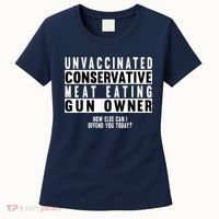 Unvaccinated Conservative Meat Eating Gun Owner How Else Can I Offend You Women's T-Shirt thumb 0