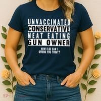Unvaccinated Conservative Meat Eating Gun Owner How Else Can I Offend You Women's T-Shirt thumb 2