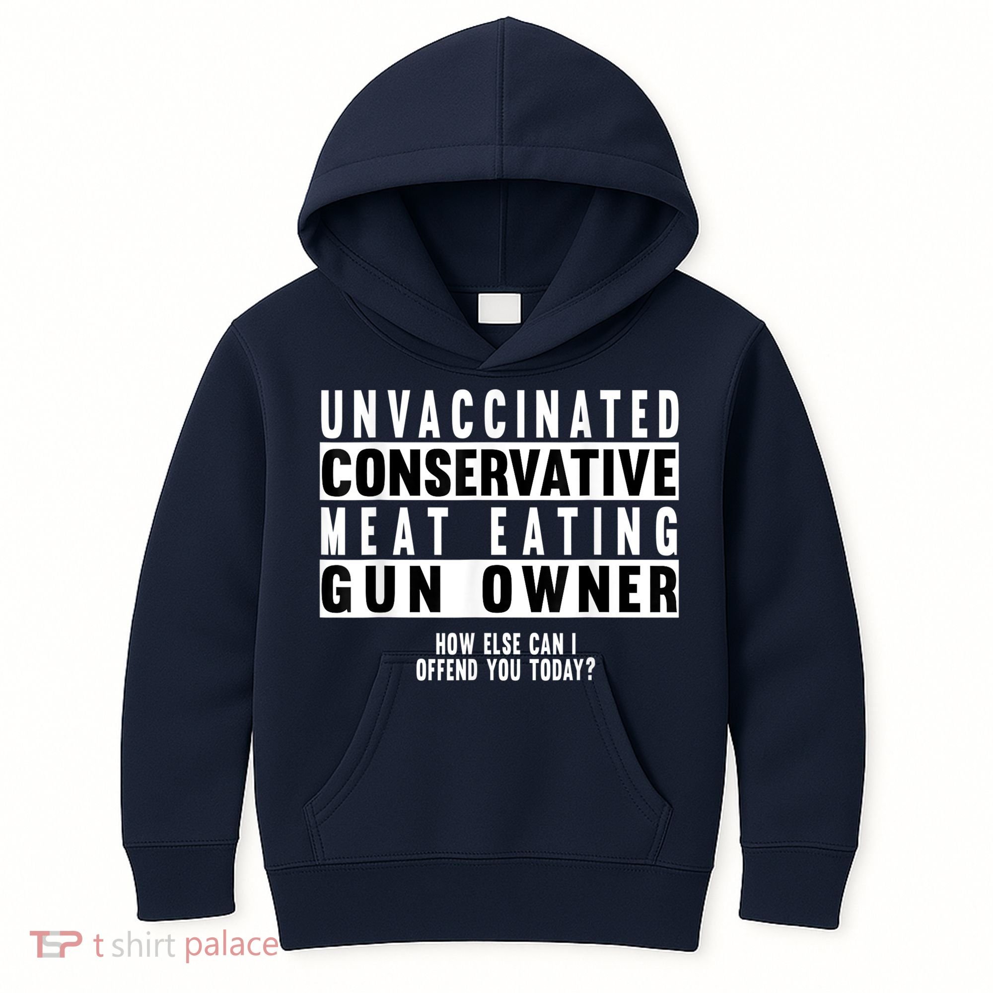 Unvaccinated Conservative Meat Eating Gun Owner How Else Can I Offend You Kids Hoodie