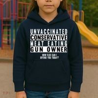 Unvaccinated Conservative Meat Eating Gun Owner How Else Can I Offend You Kids Hoodie thumb 3