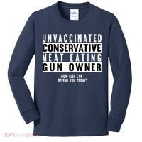 Unvaccinated Conservative Meat Eating Gun Owner How Else Can I Offend You Kids Long Sleeve Shirt thumb 0