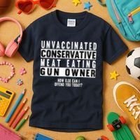 Unvaccinated Conservative Meat Eating Gun Owner How Else Can I Offend You Kids T-Shirt thumb 3