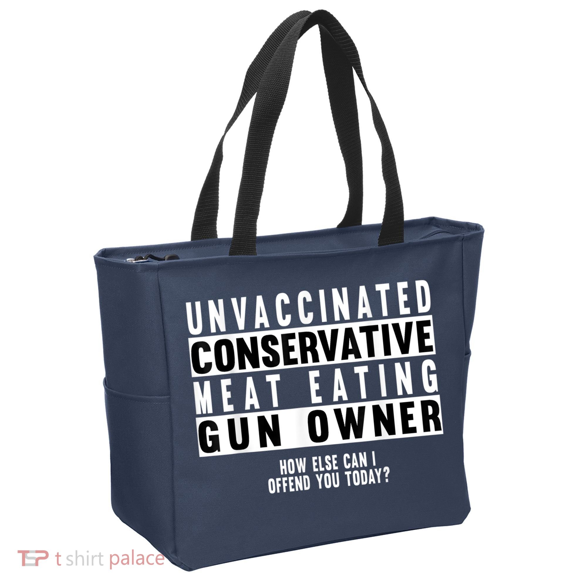 Unvaccinated Conservative Meat Eating Gun Owner How Else Can I Offend You Tote Bag