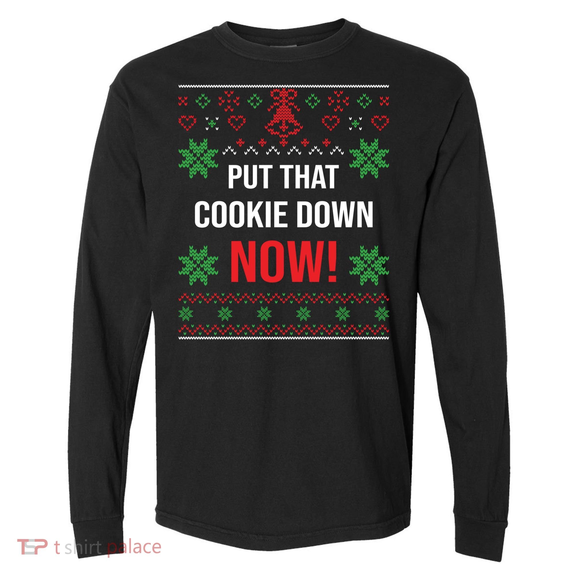 Ugly Christmas Sweater Put That Cookie Down Santa Claus Gift Comfort Colors Heavyweight Long Sleeve T-Shirt