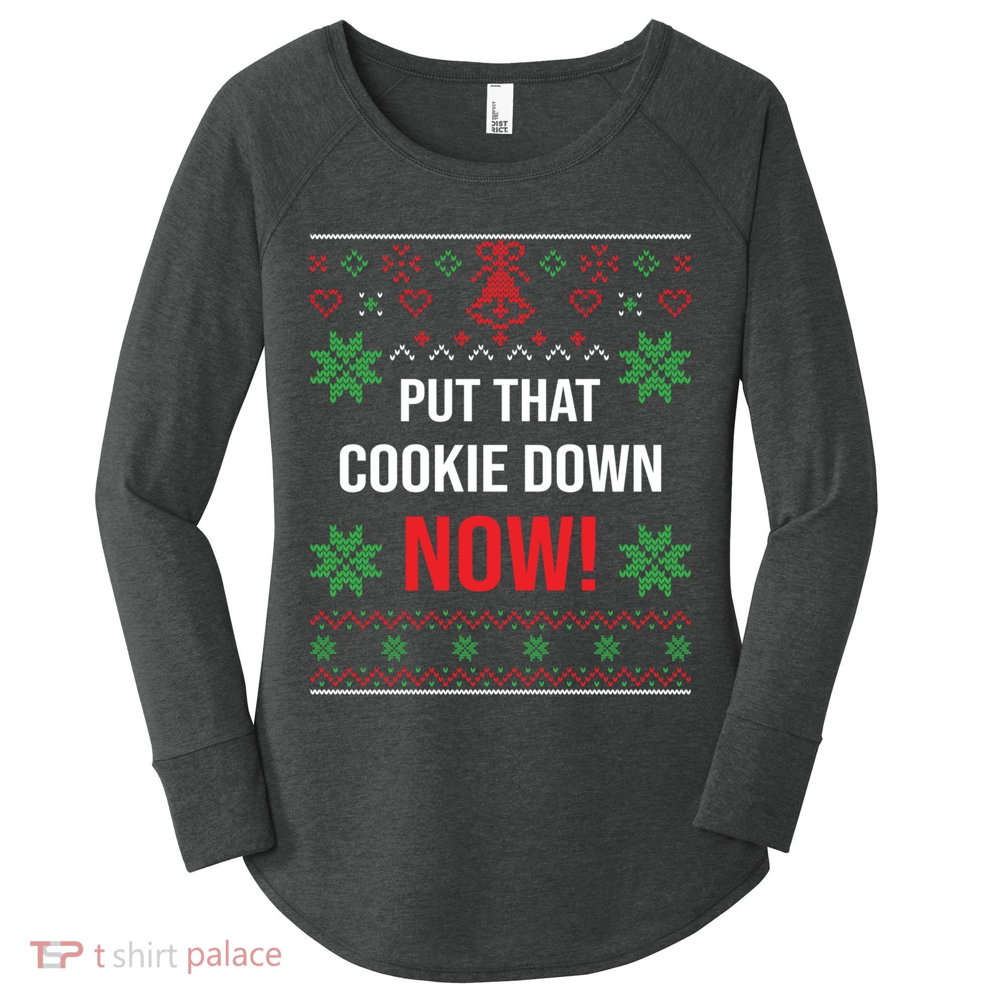 Ugly Christmas Sweater Put That Cookie Down Santa Claus Gift Women's Perfect Tri Tunic Long Sleeve Shirt