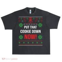 Ugly Christmas Sweater Put That Cookie Down Santa Claus Gift Urban Oversized Heavyweight T-Shirt thumb 0
