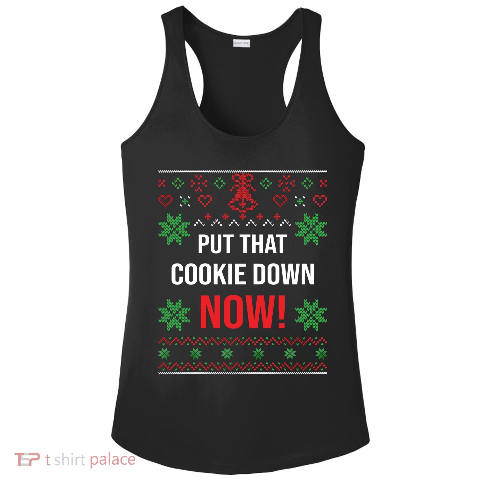Ugly Christmas Sweater Put That Cookie Down Santa Claus Gift Ladies PosiCharge Competitor Racerback Tank