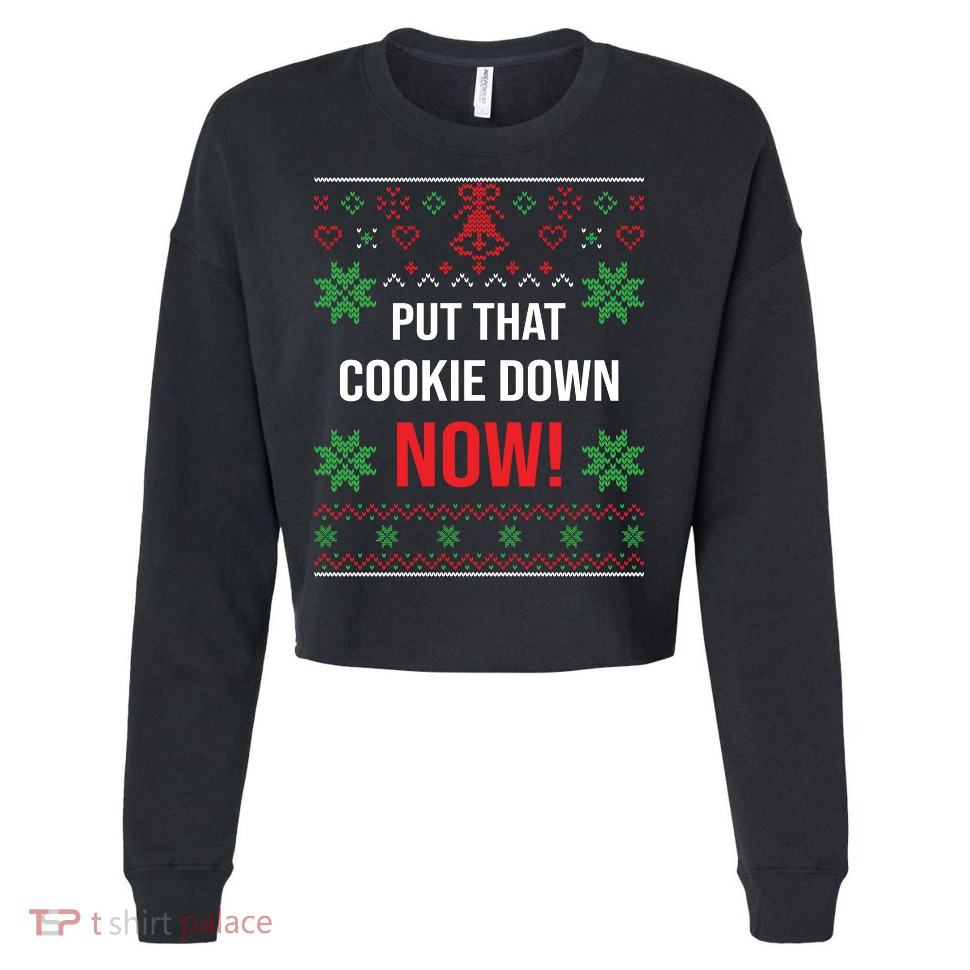 Ugly Christmas Sweater Put That Cookie Down Santa Claus Gift Cropped Pullover Crew