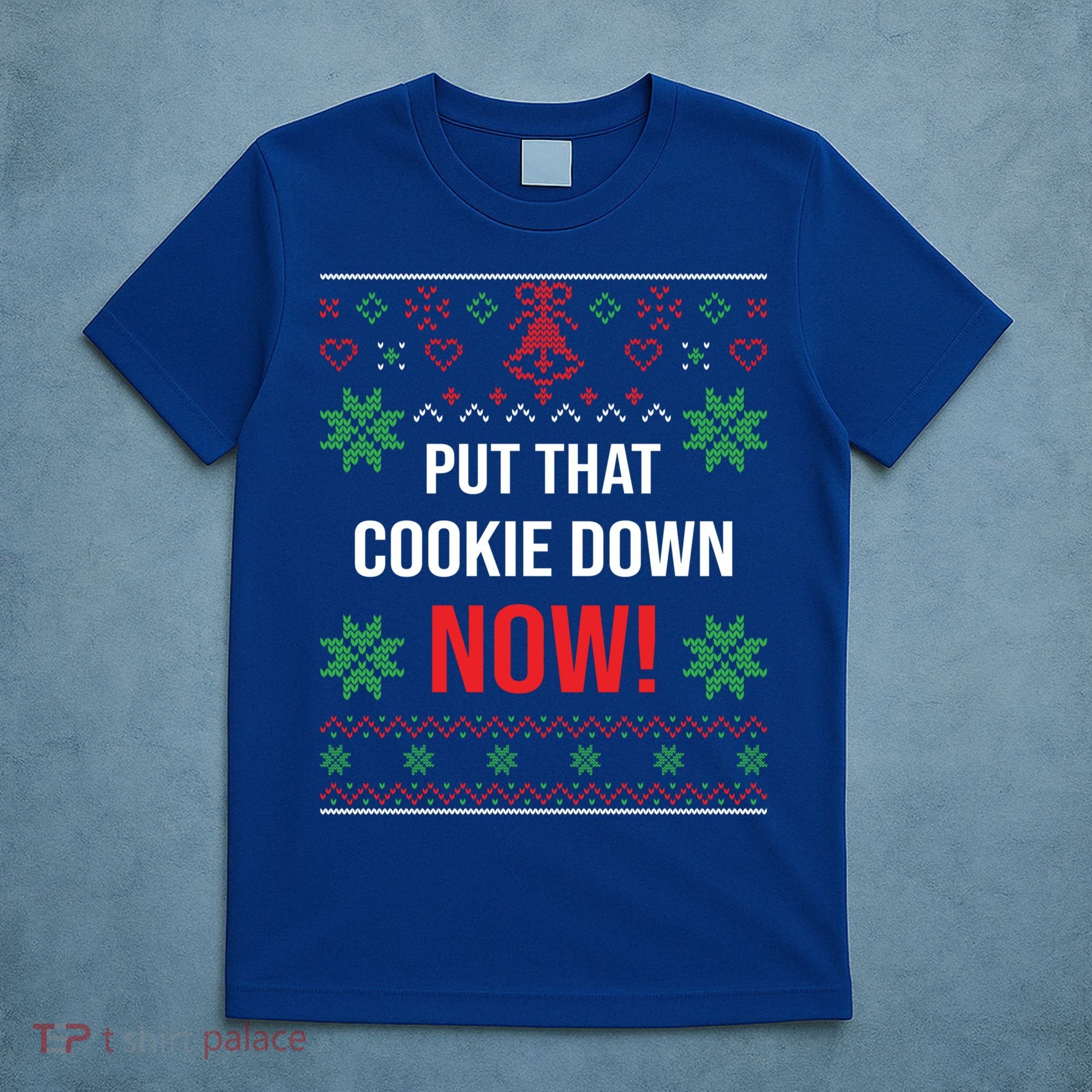 Ugly Christmas Sweater Put That Cookie Down Santa Claus Gift T-Shirt