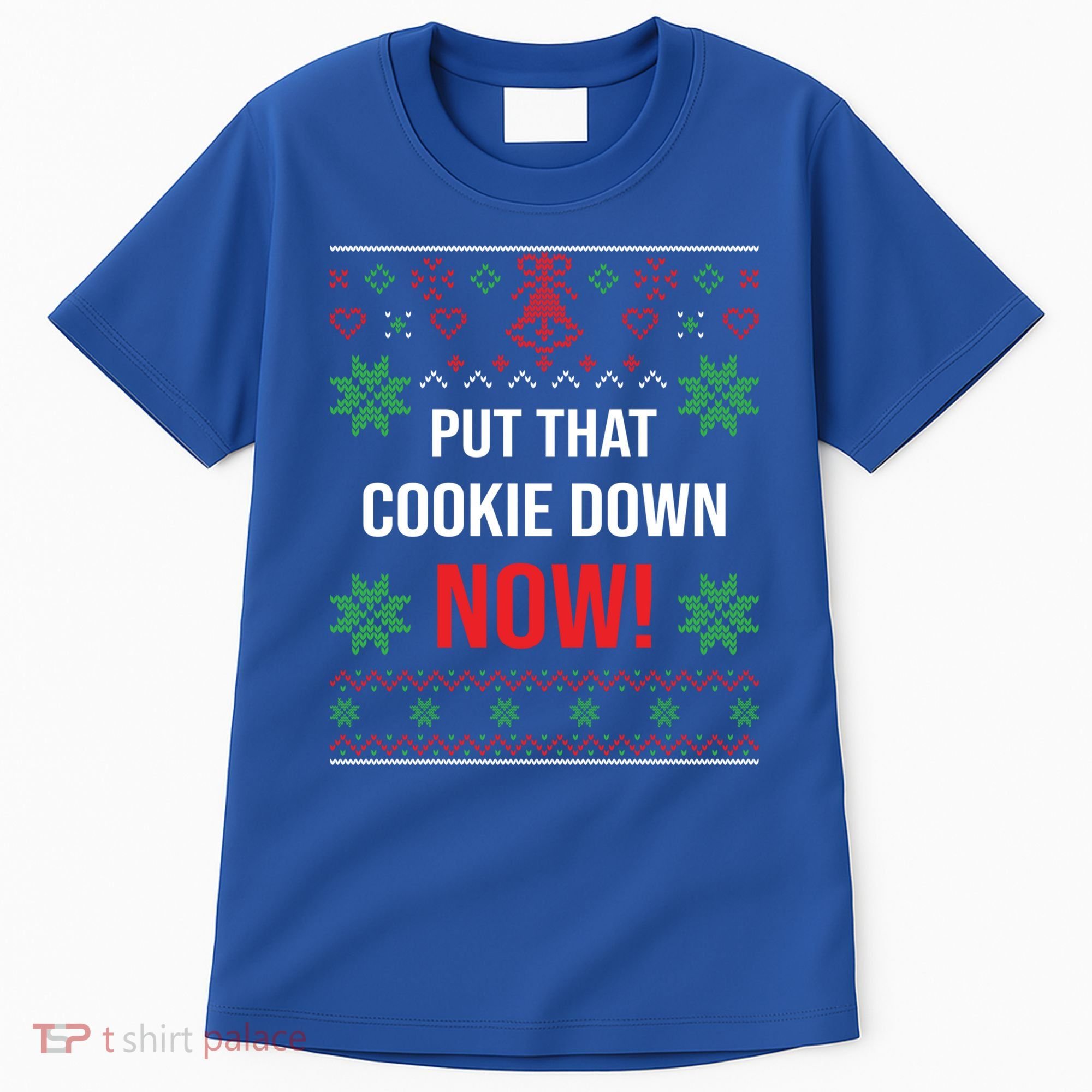 Ugly Christmas Sweater Put That Cookie Down Santa Claus Gift Tall T-Shirt
