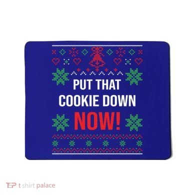 Ugly Christmas Sweater Put That Cookie Down Santa Claus Gift Mousepad