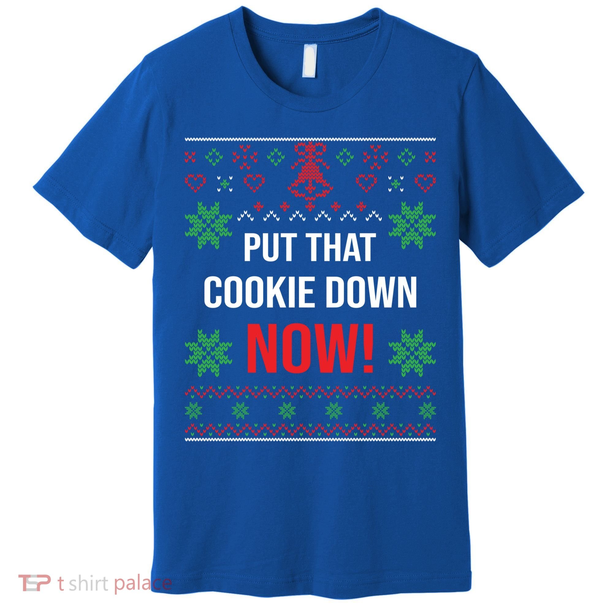 Ugly Christmas Sweater Put That Cookie Down Santa Claus Gift Premium T-Shirt