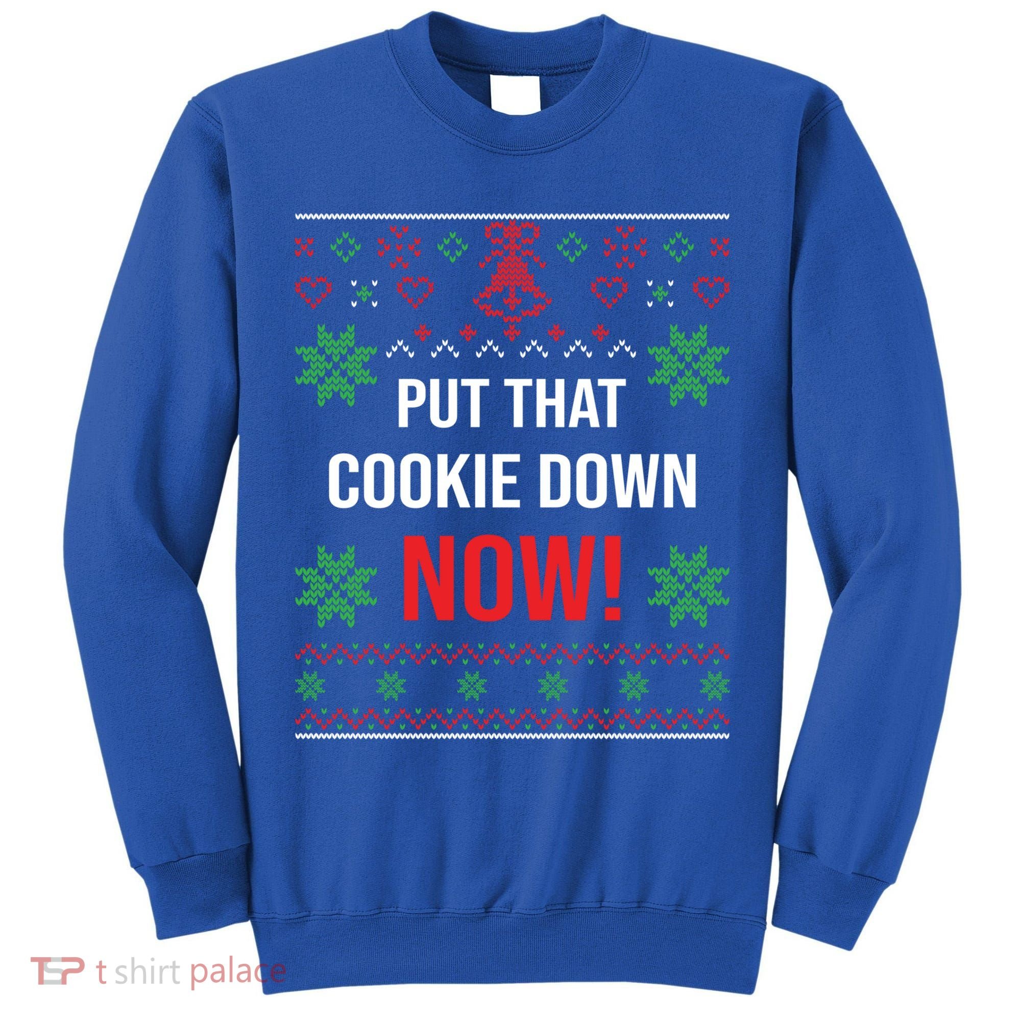 Ugly Christmas Sweater Put That Cookie Down Santa Claus Gift Tall Sweatshirt