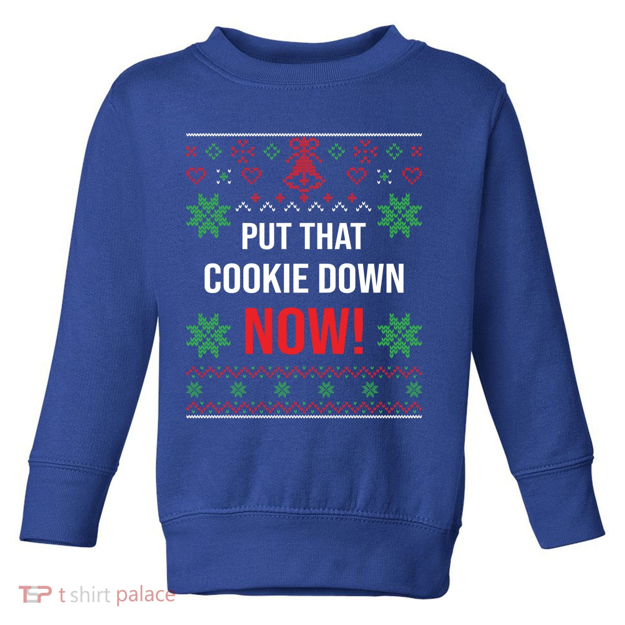 Ugly Christmas Sweater Put That Cookie Down Santa Claus Gift Toddler Sweatshirt
