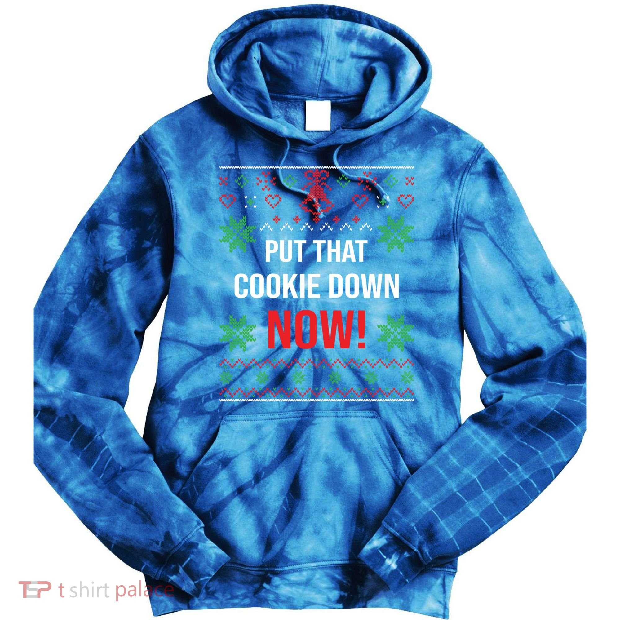 Ugly Christmas Sweater Put That Cookie Down Santa Claus Gift Tie Dye Hoodie