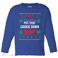 Ugly Christmas Sweater Put That Cookie Down Santa Claus Gift Toddler Long Sleeve Shirt thumb 0