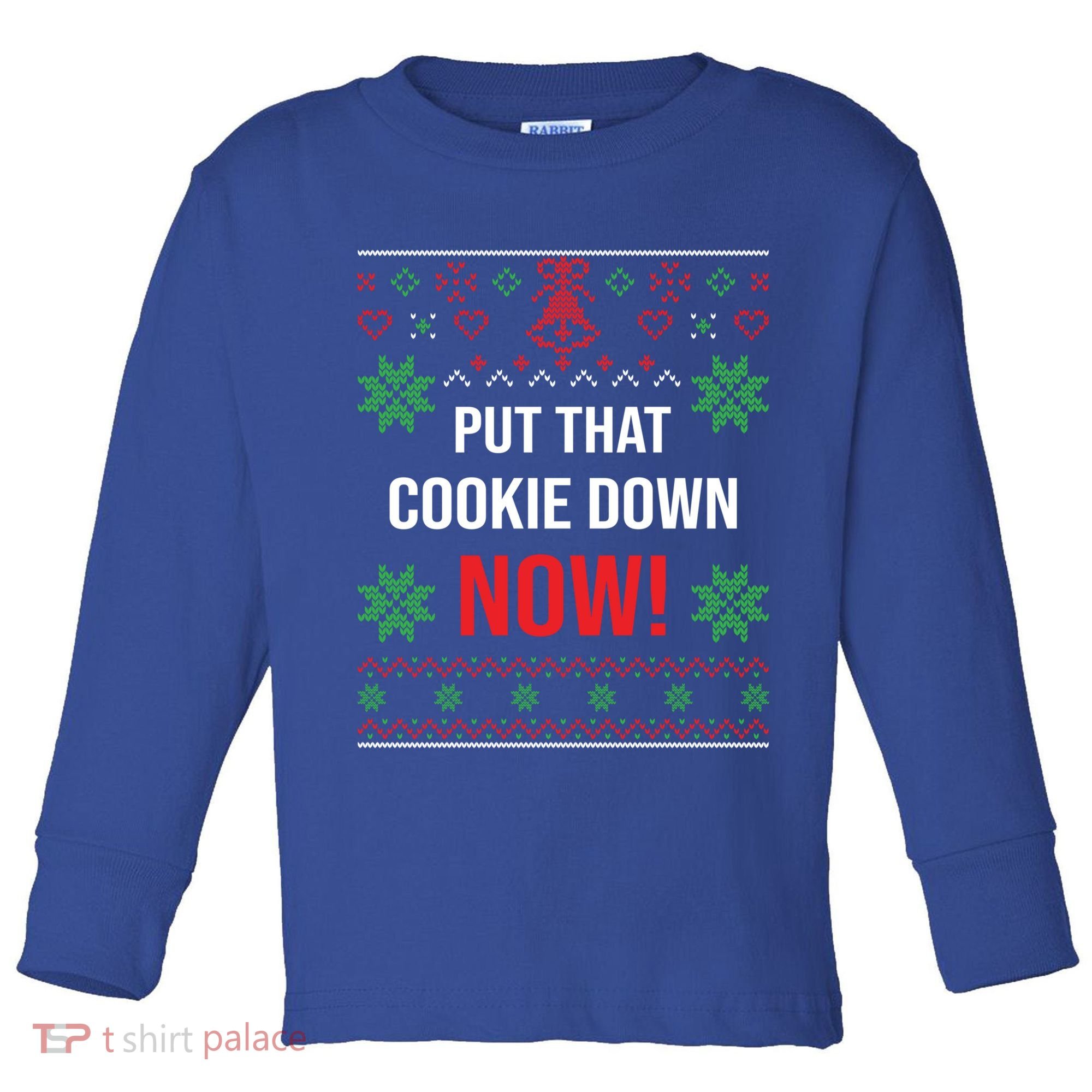 Ugly Christmas Sweater Put That Cookie Down Santa Claus Gift Toddler Long Sleeve Shirt
