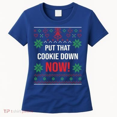 Ugly Christmas Sweater Put That Cookie Down Santa Claus Gift Women's T-Shirt