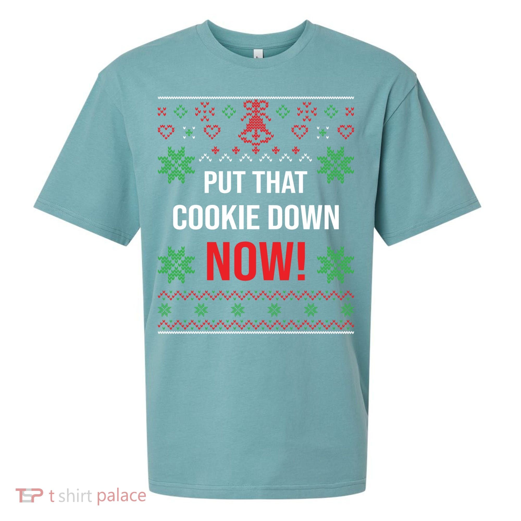 Ugly Christmas Sweater Put That Cookie Down Santa Claus Gift Sueded Cloud Jersey T-Shirt