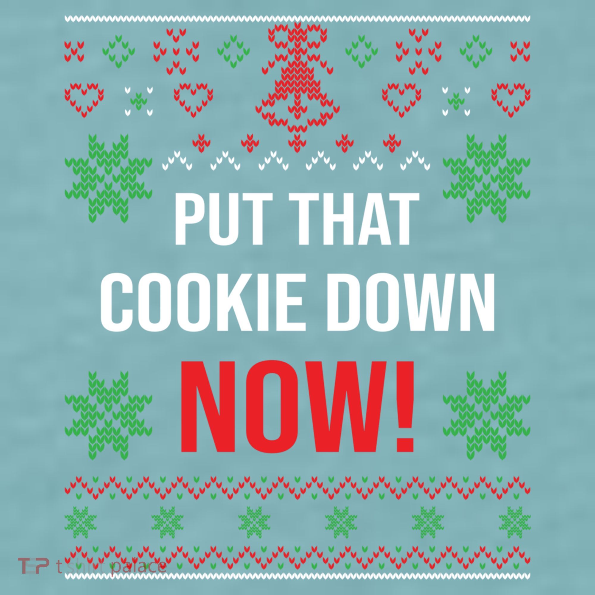 Ugly Christmas Sweater Put That Cookie Down Santa Claus Gift Sueded Cloud Jersey T-Shirt