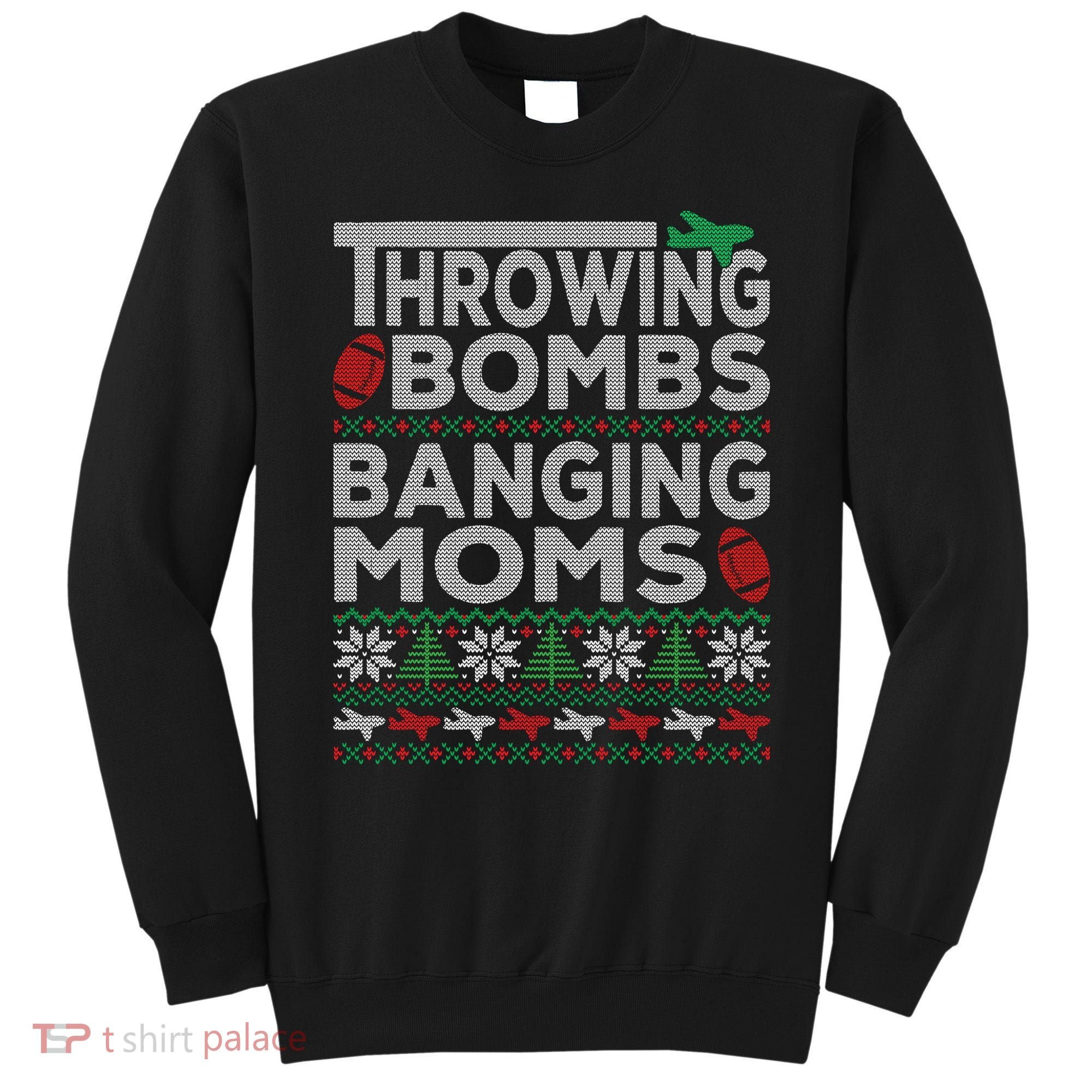 Ugly Christmas Sweater Football Throwing Bombs Banging Moms Sweatshirt