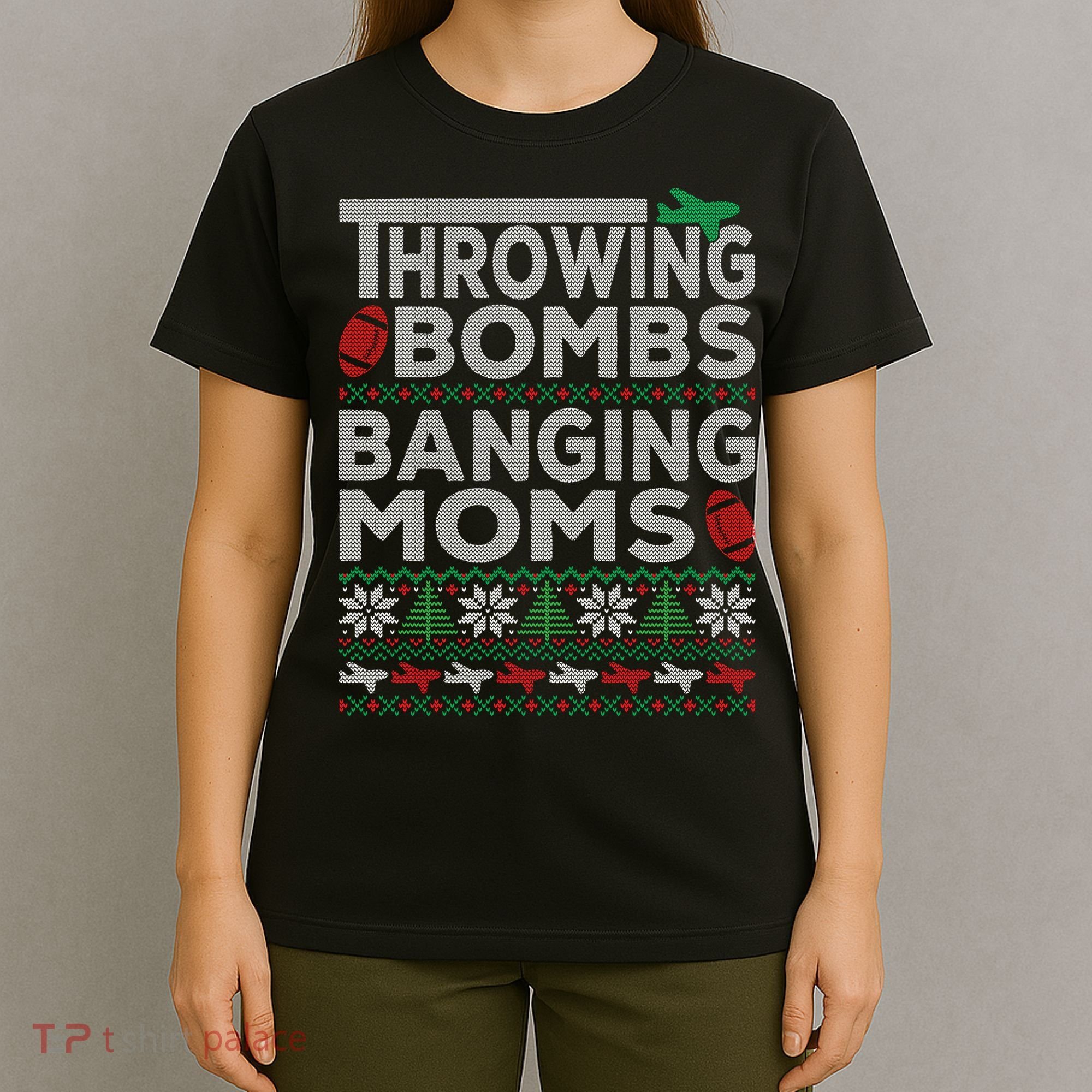 Ugly Christmas Sweater Football Throwing Bombs Banging Moms T-Shirt