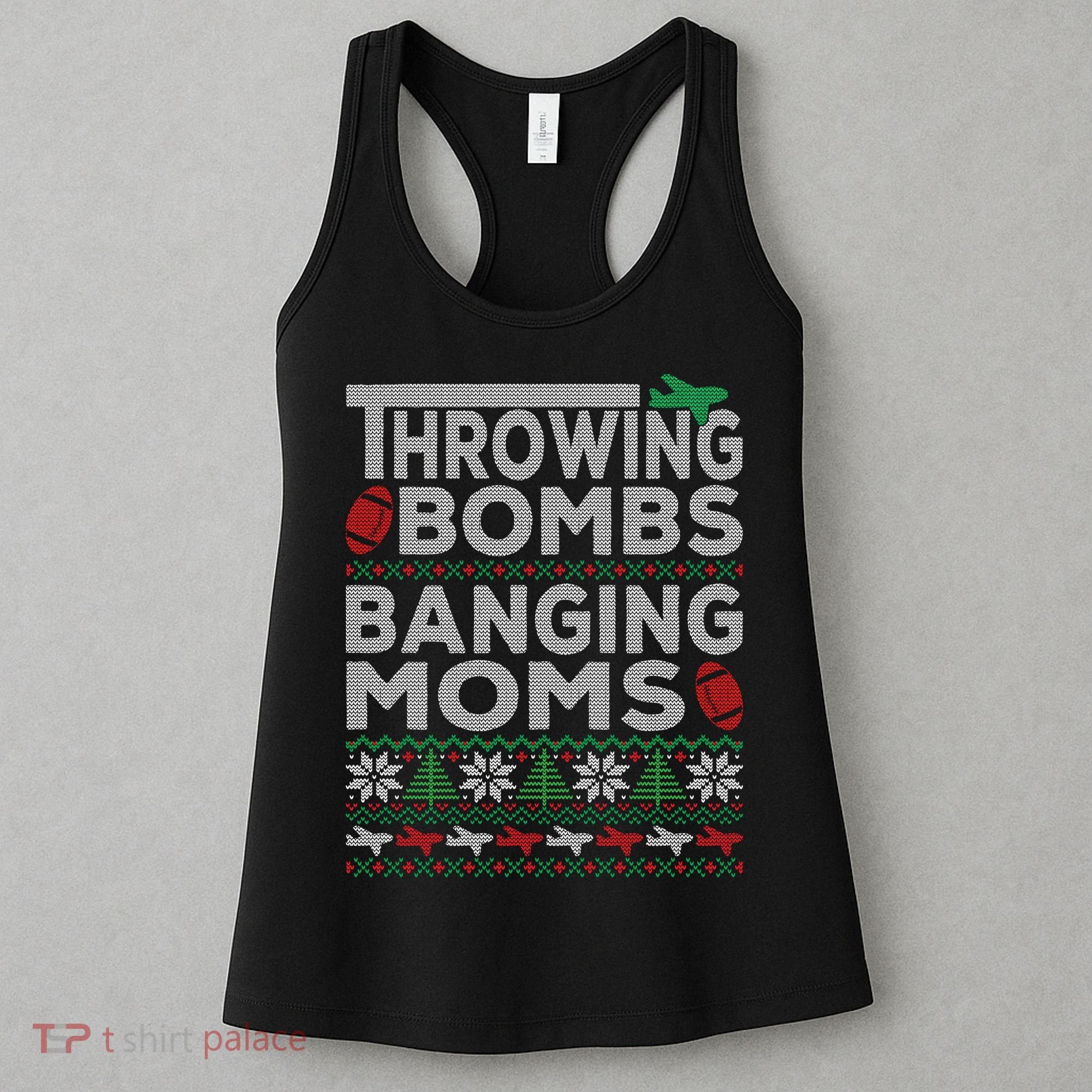 Ugly Christmas Sweater Football Throwing Bombs Banging Moms Women's Tank Top