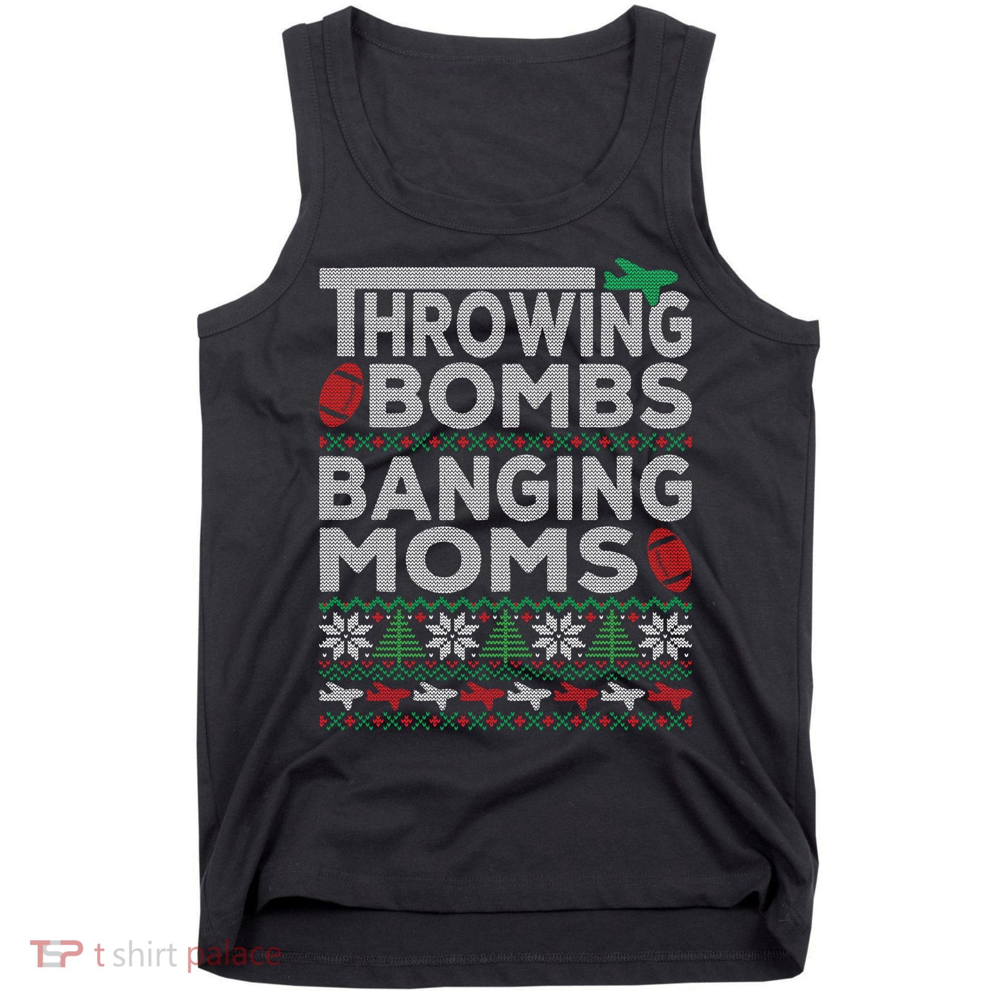 Ugly Christmas Sweater Football Throwing Bombs Banging Moms Tank Top