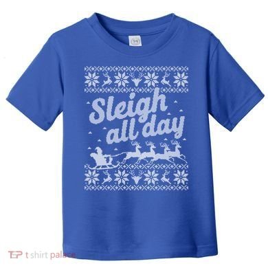 Ugly Christmas Santa Sleigh All Day Gift Toddler T-Shirt