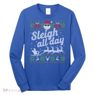 Ugly Christmas Santa Sleigh All Day Gift Long Sleeve Shirt
