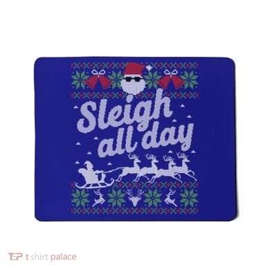 Ugly Christmas Santa Sleigh All Day Gift Mousepad