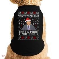 Ugly Christmas Sweater The Office Santa’s Coming That’s What She Said Doggie Tank thumb 0