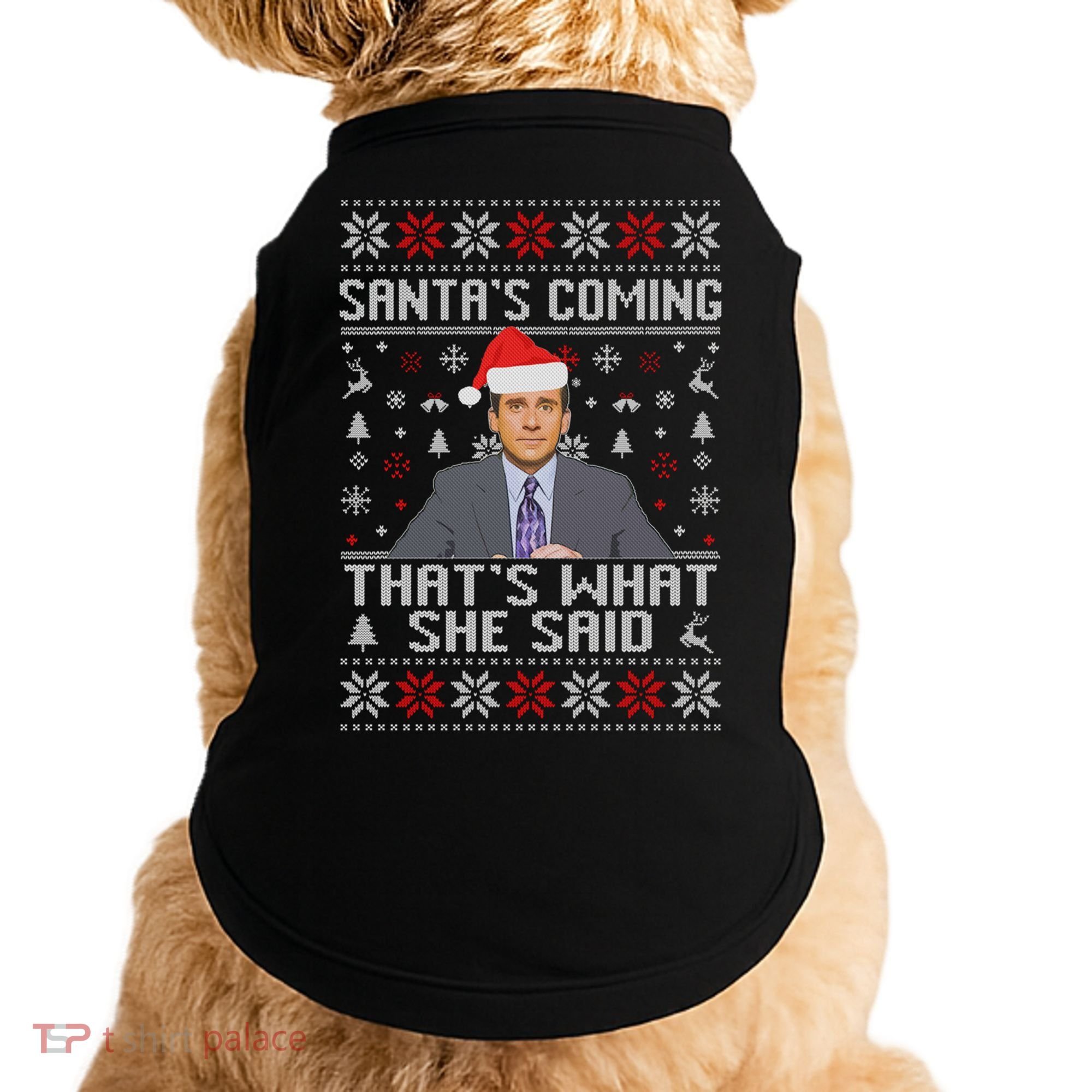 Ugly Christmas Sweater The Office Santa’s Coming That’s What She Said Doggie Tank
