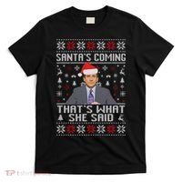 Ugly Christmas Sweater The Office Santa’s Coming That’s What She Said T-Shirt thumb 0