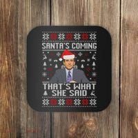 Ugly Christmas Sweater The Office Santa’s Coming That’s What She Said Coaster thumb 0