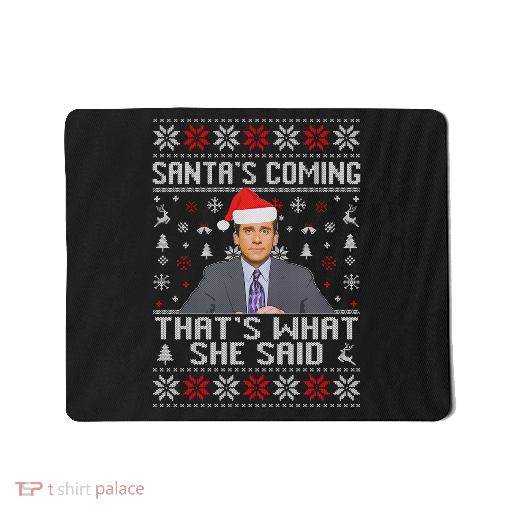 Ugly Christmas Sweater The Office Santa’s Coming That’s What She Said Mousepad