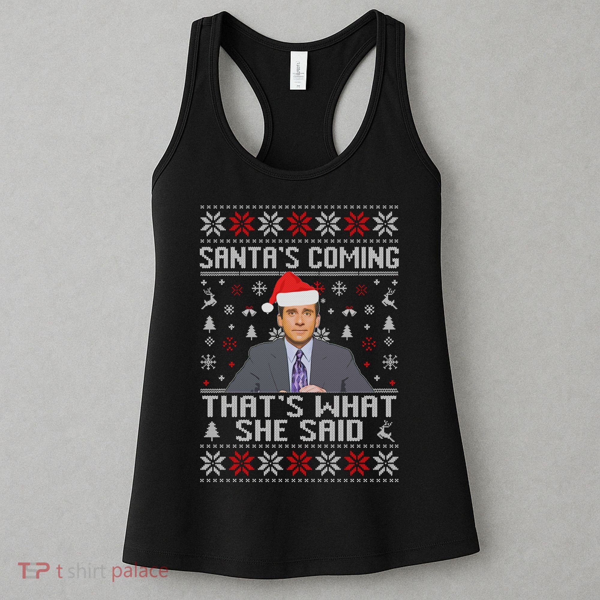 Ugly Christmas Sweater The Office Santa’s Coming That’s What She Said Women's Tank Top