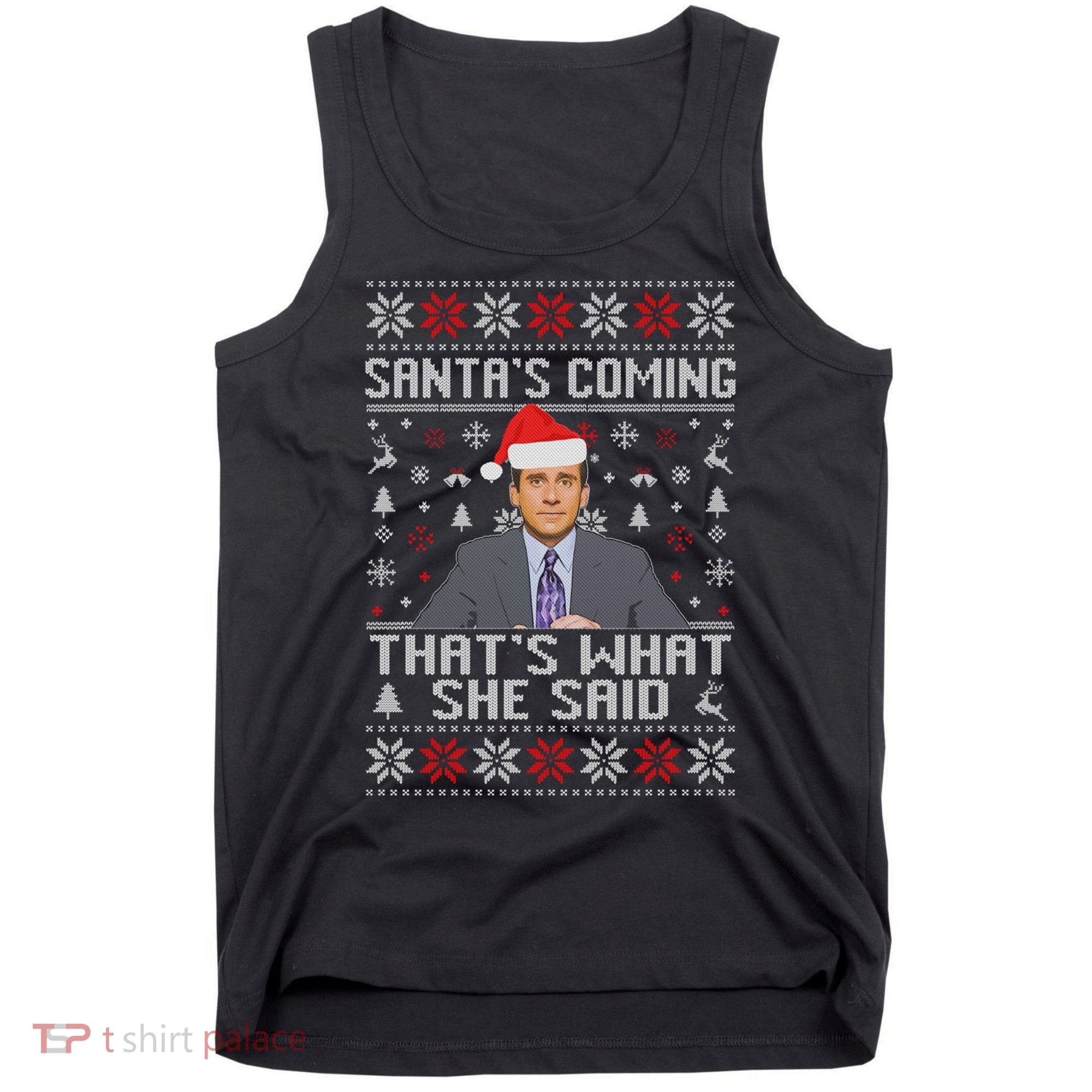 Ugly Christmas Sweater The Office Santa’s Coming That’s What She Said Tank Top