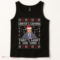 Ugly Christmas Sweater The Office Santa’s Coming That’s What She Said Tank Top thumb 2