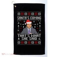 Ugly Christmas Sweater The Office Santa’s Coming That’s What She Said Golf Towel thumb 0
