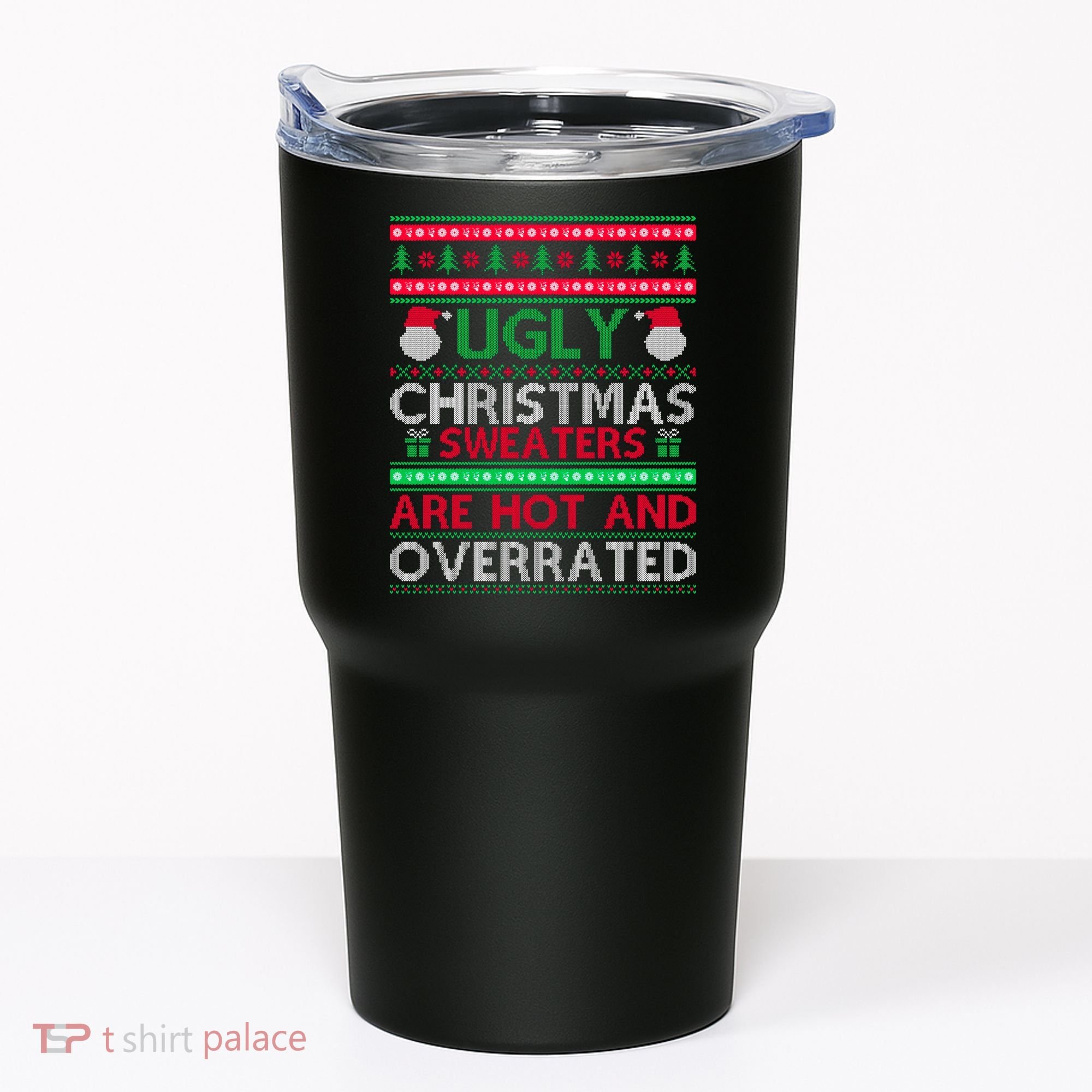 Ugly Christmas Sweaters Are Hot And Overrated Tumbler