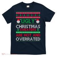 Ugly Christmas Sweaters Are Hot And Overrated T-Shirt thumb 0